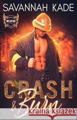 Crash and Burn Savannah Kade 9781948059732 Griffyn Ink Publishing