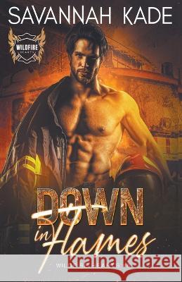 Down In Flames Savannah Kade   9781948059947 Griffyn Ink Publishing