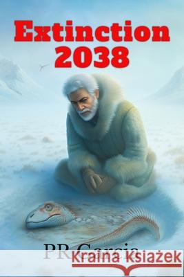 Extinction 2038 P. R. Garcia 9781948060011 Star Dust Dream