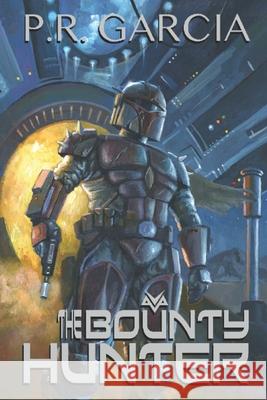 The Bounty Hunter P. R. Garcia 9781948060059 Star Dust Dream