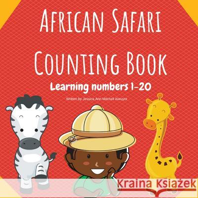 African Safari Counting Book: Learning Numbers 1-20 Jessica Ann Mitchell Aiwuyor   9781948061063 Our Legaci Press, LLC
