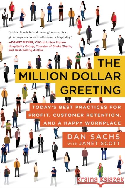 The Million Dollar Greeting: Today's Best Practices for Profit, Customer Retention, and a Happy Workplace Daniel Sachs Janet Scott 9781948062145