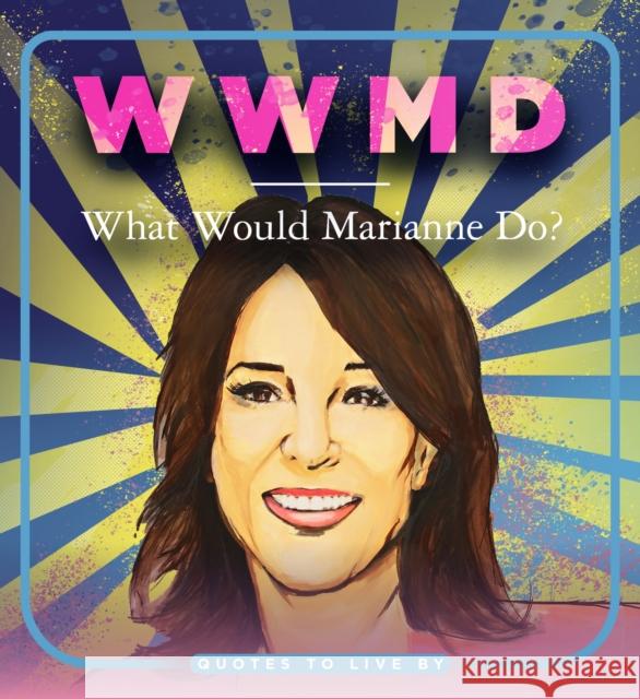 WWMD: What Would Marianne Do?: Quotes to Live by Apollo Publishers 9781948062541 Apollo Publishers