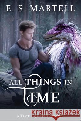 All Things in Time Eric S Martell 9781948063050