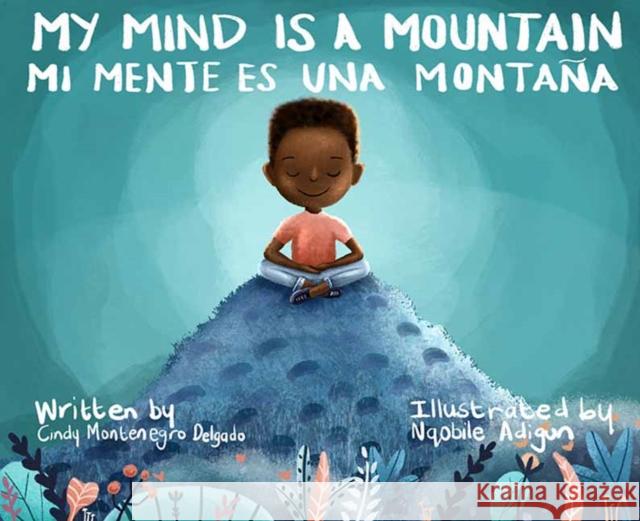 My Mind is a Mountain/ Mi mente es una montana Nqobile Adigun 9781948066181 Lil Libros