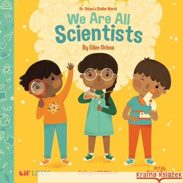 Dr. Ochoa's Stellar World: We Are All Scientists / Todos Somos Científicos Ochoa, Ellen 9781948066280 Lil' Libros