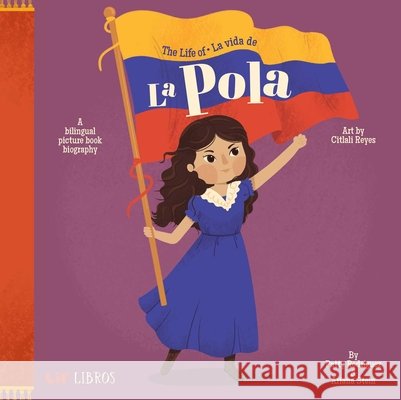 Life of/ la Vida de la Pola,The Ariana Stein 9781948066341 Lil Libros