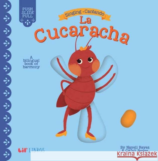 Singing / Cantando: La Cucaracha Nayeli Reyes Citlali Reyes 9781948066464 Lil Libros