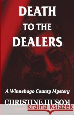 Death To The Dealers Christine a. Husom 9781948068123 Wright Press