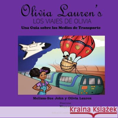 Los viajes de Olivia: Una guia sobre los medios de transporte: Olivia Lauren Olivia Lauren John Melissa-Sue S John  9781948071543