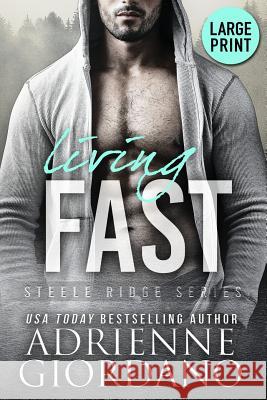 Living Fast (Large Print Edition) Adrienne Giordano 9781948075251 Steele Ridge, LLC