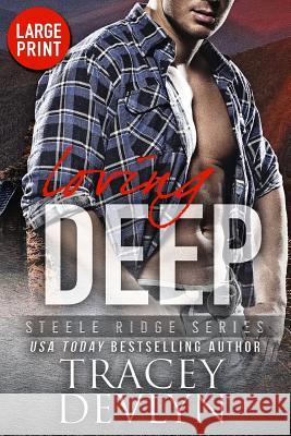 Loving Deep (Large Print Edition) Tracey Devlyn 9781948075268 Steele Ridge, LLC