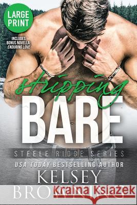 Stripping Bare (Large Print Edition): With Bonus Novella Enduring Love Kelsey Browning Tracey Devlyn Adrienne Giordano 9781948075299 Steele Ridge, LLC