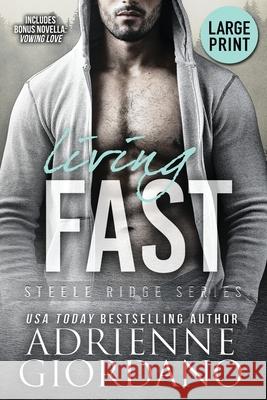 Living Fast (Large Print Edition): With Bonus Novella Vowing Love Adrienne Giordano 9781948075541
