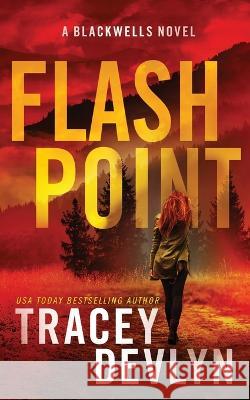 Flash Point: A Romantic Suspense Novel (The Blackwells Book 1) Tracey Devlyn   9781948075824