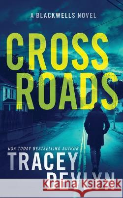 Cross Roads: A Romantic Suspense Novel (The Blackwells Book 3) Tracey Devlyn   9781948075886