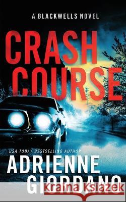 Crash Course: A Romantic Suspense Novel (The Blackwells Book 4) Adrienne Giordano   9781948075923