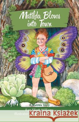 Matilda Blows Into Town Rae Elliott Williams 9781948080132 Indigo River Publishing