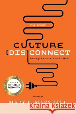 The Great Culture [Dis]Connect: Building a Business Culture That Works Marshall, Mary 9781948080484