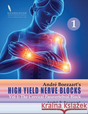 High Yield Nerve Blocks Vol 1: : The Cervical Paravertebral Block Donald S. Bohannon Mary K. Bryson Andre P. Boezaart 9781948083003 Raeducation.com LLC Publications