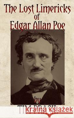 The Lost Limericks of Edgar Allan Poe Tim Prasil 9781948084017 Brom Bones Books