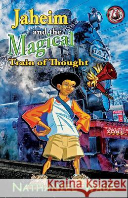 Jaheim and the Magical Train of Thought Nathaniel Wade Nikki Ortiz 9781948091299 Zitro Kidz