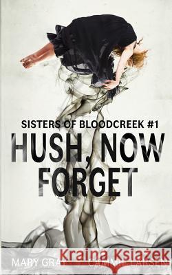 Hush, Now Forget Mary Gray Larsen Cammie Larsen Cammie 9781948095006 Monster Ivy Publishing
