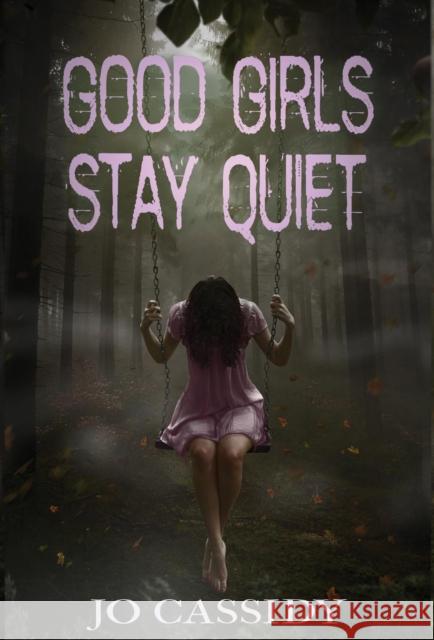 Good Girls Stay Quiet Jo Cassidy   9781948095297 Monster Ivy Publishing