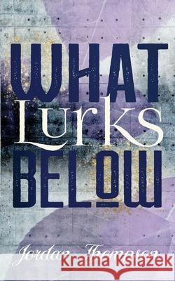 What Lurks Below Jordan Thompson 9781948095532 Monster Ivy Publishing