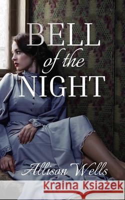 Bell of the Night Allison Wells 9781948095587 Monster Ivy Publishing