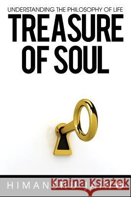 Treasure of soul: Understanding The philosophy of life Jain, Himanshu 9781948096157