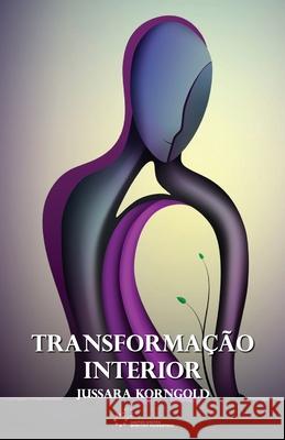 Transformação Interior Korngold, Jussara 9781948109215 United States Spiritist Council