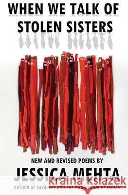 When We Talk of Stolen Sisters: New and Revised Poems Jessica Mehta 9781948120869 Not a Pipe Publishing