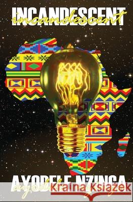 Incandescent Nzinga, Ayodele 9781948120890 Not a Pipe Publishing