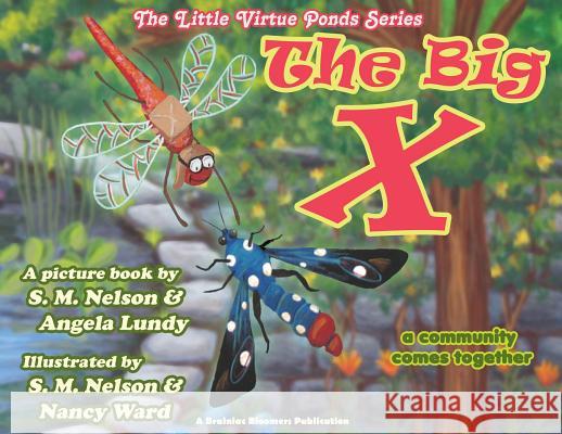 The Big X: A Community Comes Together S. M. Nelson Angela Lundy Nancy Ward 9781948123020