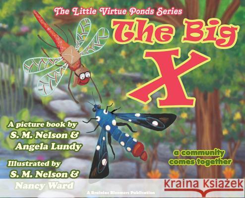 The Big X: A Community Comes Together S. M. Nelson Angela Lundy Nancy Ward 9781948123075