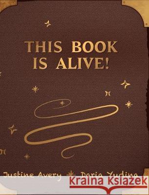This Book Is Alive! Justine Avery Daria Yudina 9781948124423 Suteki Creative
