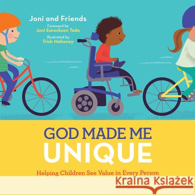 God Made Me Unique: Helping Children See Value in Every Person Joni and Friends                         Trish Mahoney 9781948130707 New Growth Press