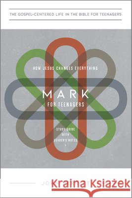 Mark: How Jesus Changes Everything, Study Guide with Leader's Notes John Perritt 9781948130905 New Growth Press