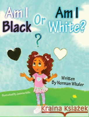 Am I Black or Am I White? Norman Whaler Jasmine Mills 9781948131087 Beneath Another Sky Books
