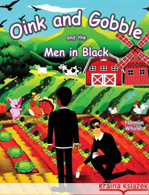 Oink and Gobble and the Men in Black Norman Whaler, Mohammad Shayan, Ellie Firestone 9781948131384 Beneath Another Sky Books
