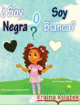 ¿Soy Negra o Soy Blanca? Whaler, Norman 9781948131445 Beneath Another Sky Books