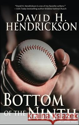 Bottom of the Ninth David H. Hendrickson 9781948134118 Pentucket Publishing
