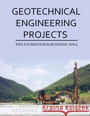 Geotechnical Engineering Projects Arzhang Zaman 9781948135047
