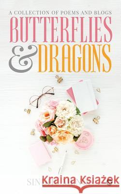 Butterflies & Dragons: A collection of poems and blogs Menon, Sindhu 9781948146241