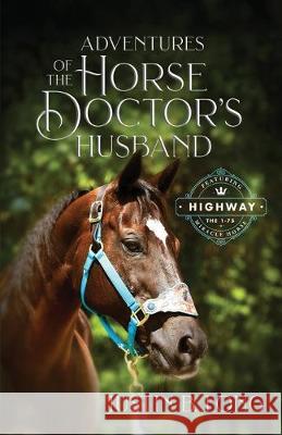 Adventures of the Horse Doctor's Husband Justin B. Long 9781948169219 Springhill Media