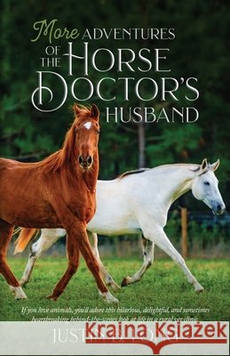 More Adventures of the Horse Doctor's Husband Justin B Long 9781948169271