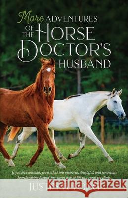 More Adventures of the Horse Doctor's Husband Justin B Long 9781948169271 Springhill Media