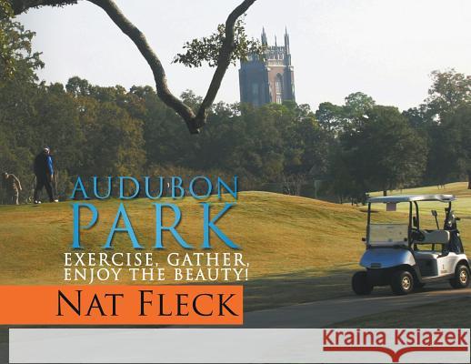 Audubon Park: Exercise, Gather, Enjoy the Beauty! Nat Fleck   9781948172417 Stonewall Press