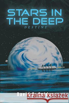 Stars in the Deep: Destiny David F Snider 9781948172790